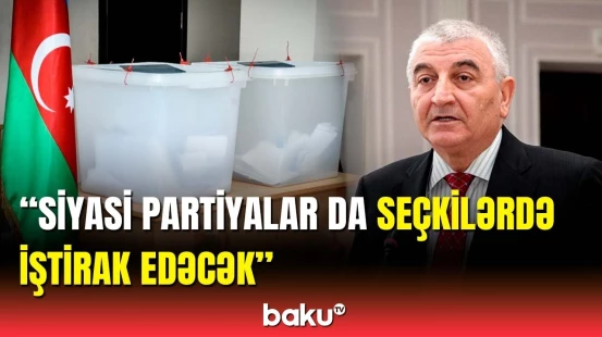 MSK sədrindən siyasi partiyalarla bağlı mühüm açıqlama