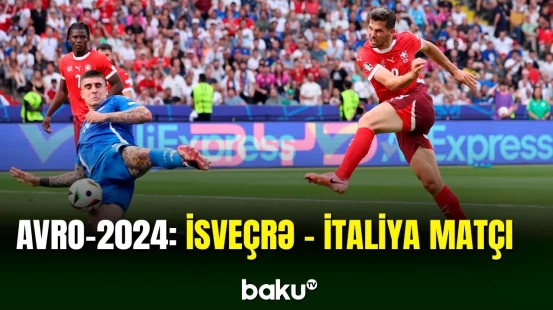 AVRO-2024 | İsveçrə millisi İtaliya ilə qarşılaşıb