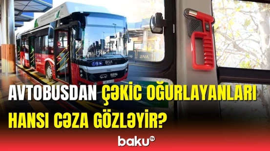 Avtobuslardakı qəza çəkiclərini kim oğurlayır? | Nəqliyyat ekspertindən açıqlama