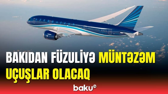 AZAL-dan Füzuliyə uçuşlarla bağlı mühüm açıqlama