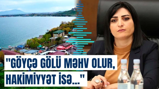 Göyçə gölü faciəvi vəziyyətdədir | Erməni deputatdan hakimiyyətə sərt sözlər