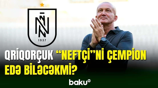 Roman Qriqorçukun gəlişindən sonra “Neftçi”də nə dəyişəcək?
