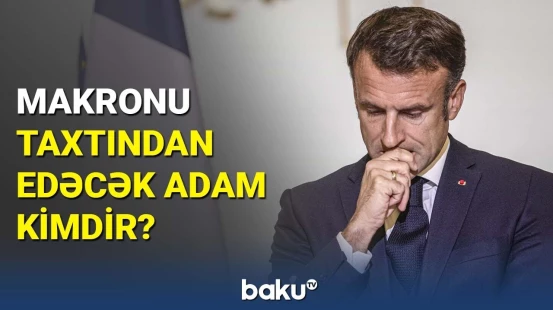 Makron hakimiyyətdən getsə, nələr dəyişəcək? | Fransada taxt-tac oyunları