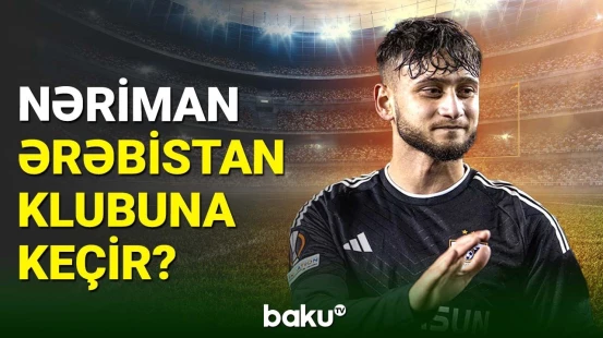 Nəriman Axundzadə karyerasını Səudiyyə Ərəbistanı klubunda davam etdirəcək?