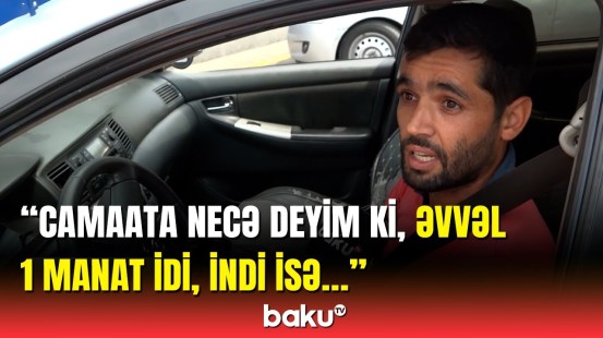 İndi deyirlər ki, bizə işlə | "Manatlıq" taksi dövrü bitir?