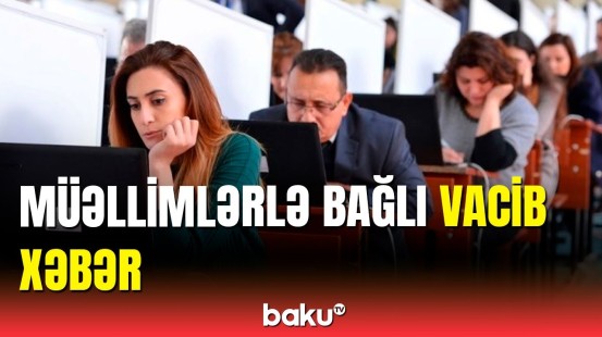 İşə qəbul olmaq istəyən müəllimlərin nəzərinə! | 60 min namizədin imtahanlarda…