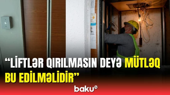 Ölümcül lift qəzaları niyə artıb? | FHN-dən açıqlama