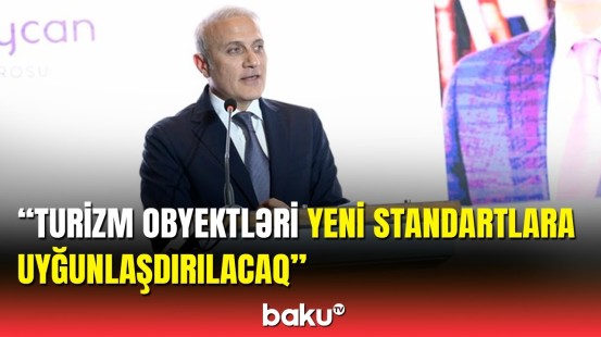 Yeni standart Azərbaycanda turizmin inkişafına xüsusi töhfə verəcək