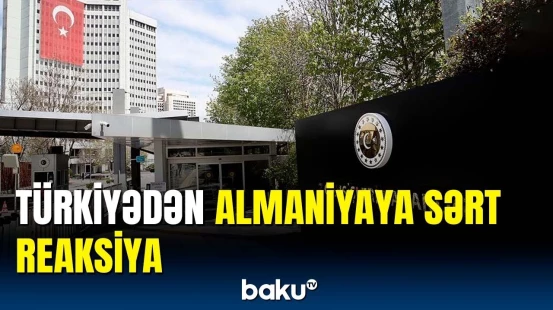 Almaniya səfiri Türkiyə XİN-ə çağırıldı | Xəbərdarlıq