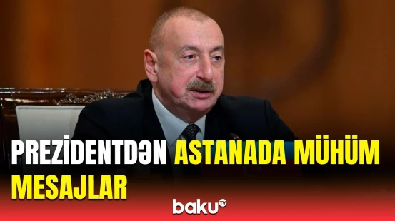 İlham Əliyev Astanada “ŞƏT plyus” formatında görüşdə çıxış etdi