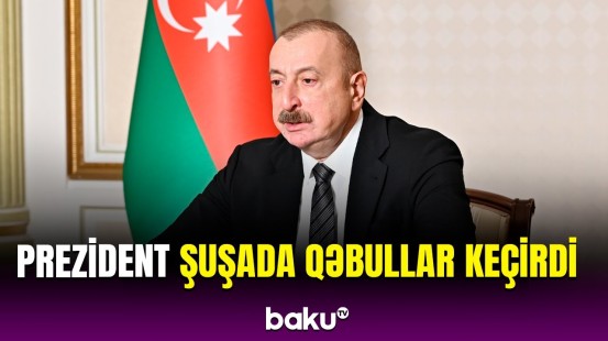 İlham Əliyev Şuşada bir sıra rəsmiləri qəbul etdi