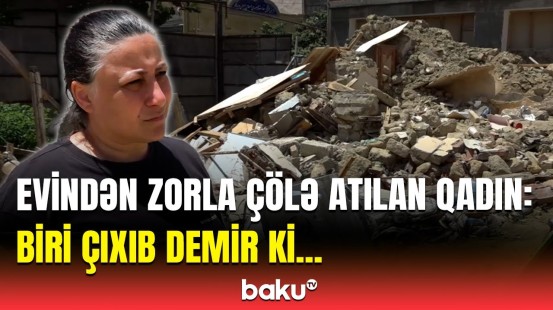 Yaşamağa başqa yerim yoxdur | Evindən zorla çıxarılan qadın Baku TV-yə danışdı