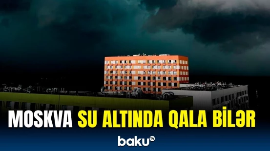 Rusiyada dəhşətli qasırğa gözlənilir | Əhaliyə təcili xəbərdarlıq
