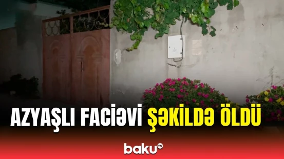 Sarayda valideyn ehtiyatsızlığı bədbəxt hadisə ilə nəticələndi