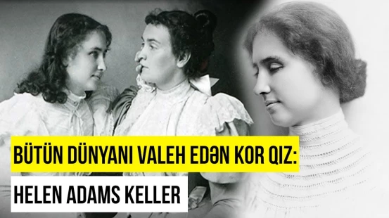 Anasından gizlin nişanlanan, adını qızıl hərflərlə yazdıran Helen | İnanılmaz həyat hekayəsi