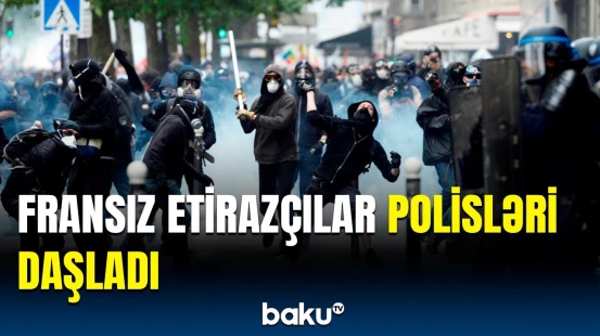 Polislə etirazçılar arasında toqquşma | Fransada gərginlik pik həddə