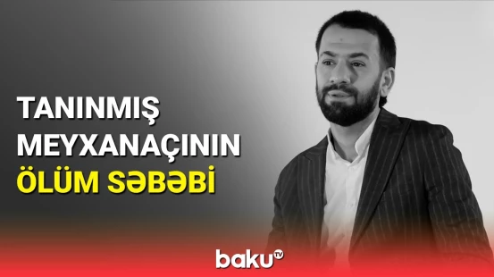 Məşhur meyxanaçı Elnur Valeh vəfat etdi