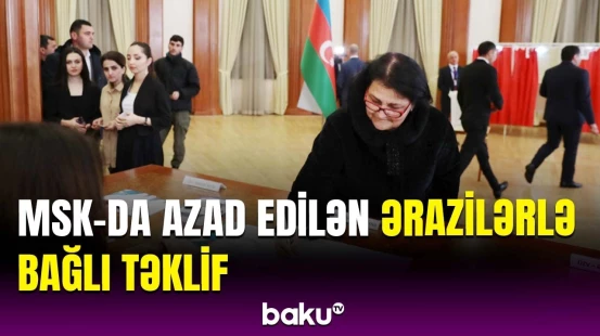 Qarabağ və Şərqi Zəngəzurda yeni seçki məntəqələri yaradılacaq