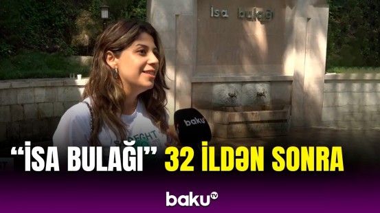 Buranın havası tamam başqadır | Baku TV-nin İsa bulağından reportajı