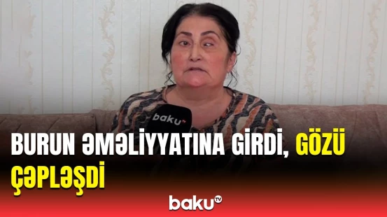 Qızı məni təhdid edir, prokurorluğa müraciət etmişəm | Xəstənin şikayətinə həkimdən cavab