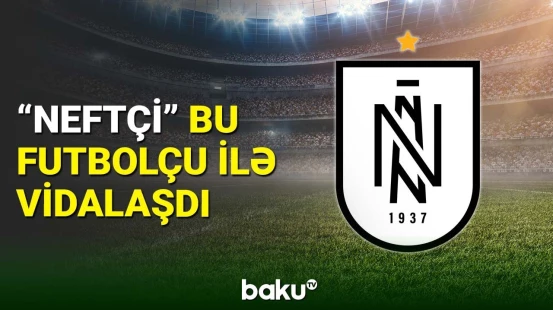 “Neftçi” daha bir futbolçu ilə yollarını ayırıb
