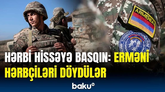 Ermənistanda hərbi hissəyə hücum edildi | Saxlanılanlar var