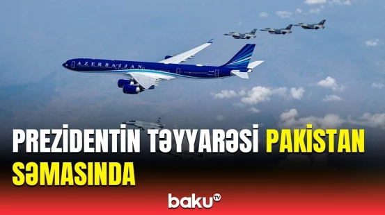 Pakistan qırıcıları Azərbaycan Prezidentinin təyyarəsini müşayiət etdi