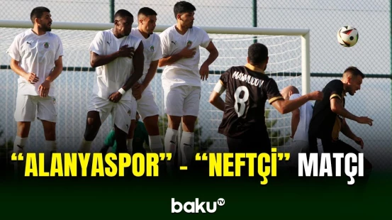 "Neftçi"nin Türkiyədə ilk yoxlama görüşü baş tutub