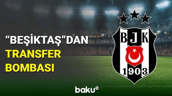 "Beşiktaş" klubu məşhur futbolçu ilə gücləndi
