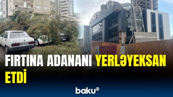 Adanada dəhşətli fırtına | Külək tikinti kranını uçurdu