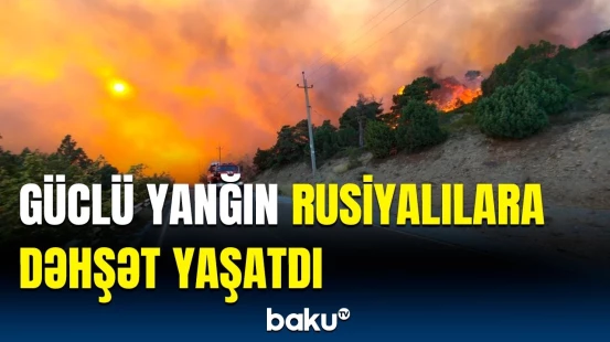 Rusiya FHN istirahət mərkəzlərindəki yanğına görə təcili hərəkətə keçdi