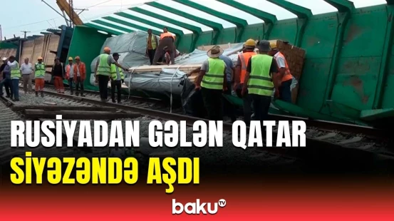 Siyəzəndə aşan qatar ilə bağlı yeni xəbər | Hadisə yerindən görüntülər