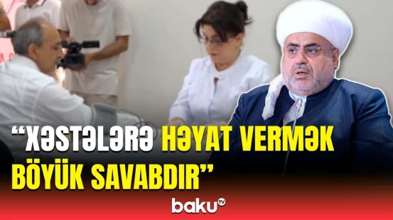 Allahşükür Paşazadədən əhaliyə qanvermə aksiyası ilə bağlı çağırış