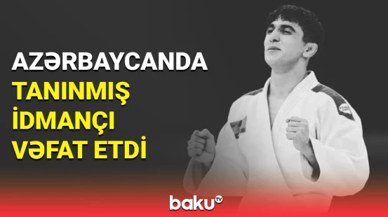 1 ay əvvəl toyu olan məşhur idmançı vəfat etdi