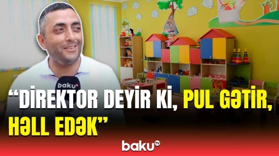 Bunu edən bağça direktorları cəzalandırılacaq | Valideynlərin ən çox rastlaşdığı problem