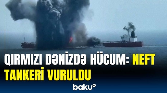 Vurulan neft tankeri hansı ölkənindir? - ABŞ faktı təsdiqlədi