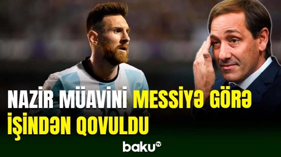 Argentinada nazir müavini Lionel Messiyə görə işindən oldu