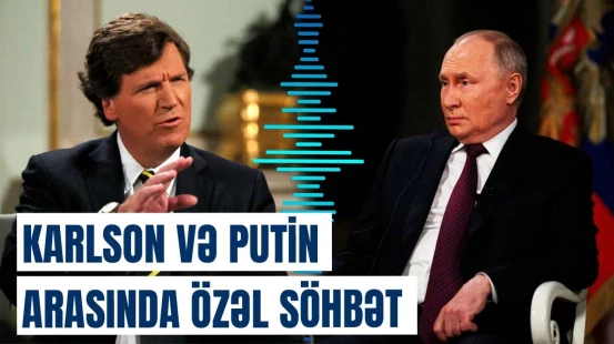 Karlson şəxsi söhbətin təfərrüatlarını açıqladı | Putin demokrat deyil, Rusiya isə…
