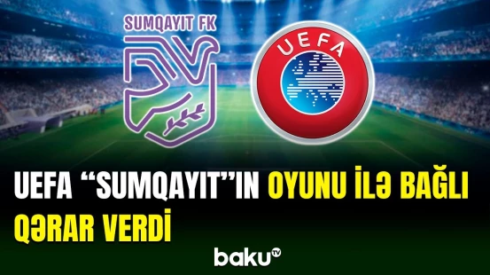 UEFA-dan “Sumqayıt”ın matçı ilə bağlı qərar