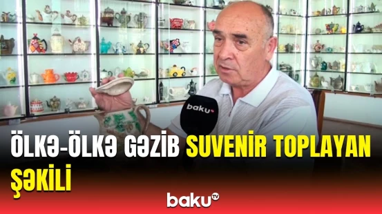 60-dan çox ölkəni gəzən Küngüt sakininin maraqlı kolleksiyası