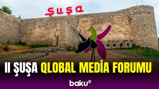 Şuşada önəmli tədbir | 2-ci Şuşa Qlobal Media Forumu barədə detallar