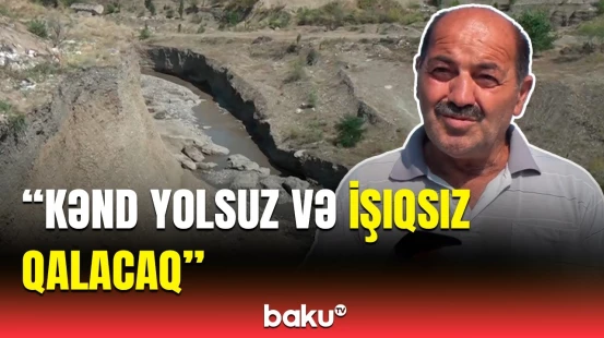 Küpçalqışlaq kəndində təhlükəli vəziyyət | Sakinlər nədən narahatdırlar?