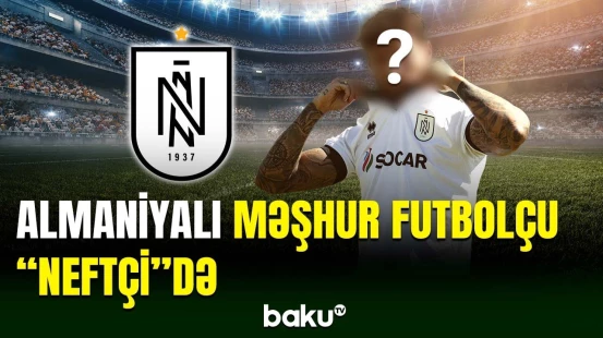“Neftçi” almaniyalı məşhur futbolçunu transfer edib
