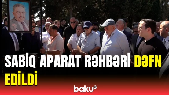 Milli Məclis Aparatının sabiq rəhbəri Səfa Mirzəyevin dəfnindən görüntülər