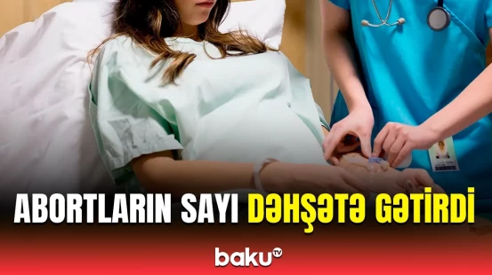 Azərbaycanın hansı ərazilərində aborta görə müraciət daha çox oldu?