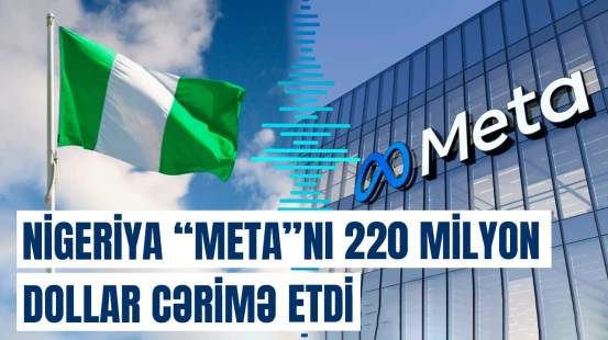 "Meta" Nigeriyada qanunları pozdu | Səbəb bəlli oldu