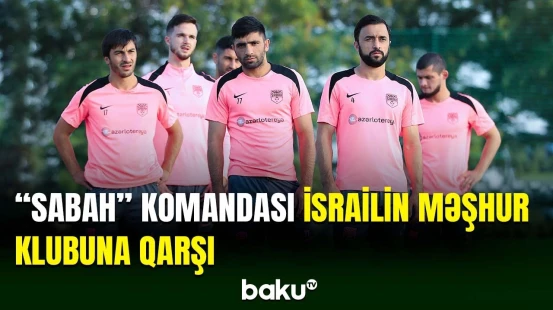 “Sabah” Konfrans liqasında İsrail klubu ilə qarşılaşacaq