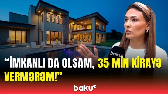 Bu aylarda kirayə mənzillərin qiyməti daha yüksək olur | Bahalaşmanın səbəbi
