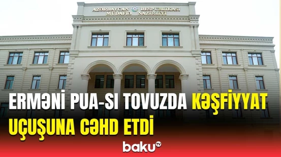 MN-dən Ermənistanın Tovuz təxribatı ilə bağlı son dəqiqə məlumatı