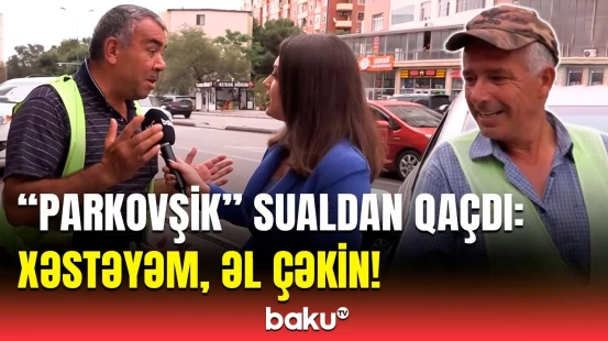Heç kimə hesabat vermirəm! - Qanunsuz işləyən "parkovşik" kameranı görüb qaçdı
